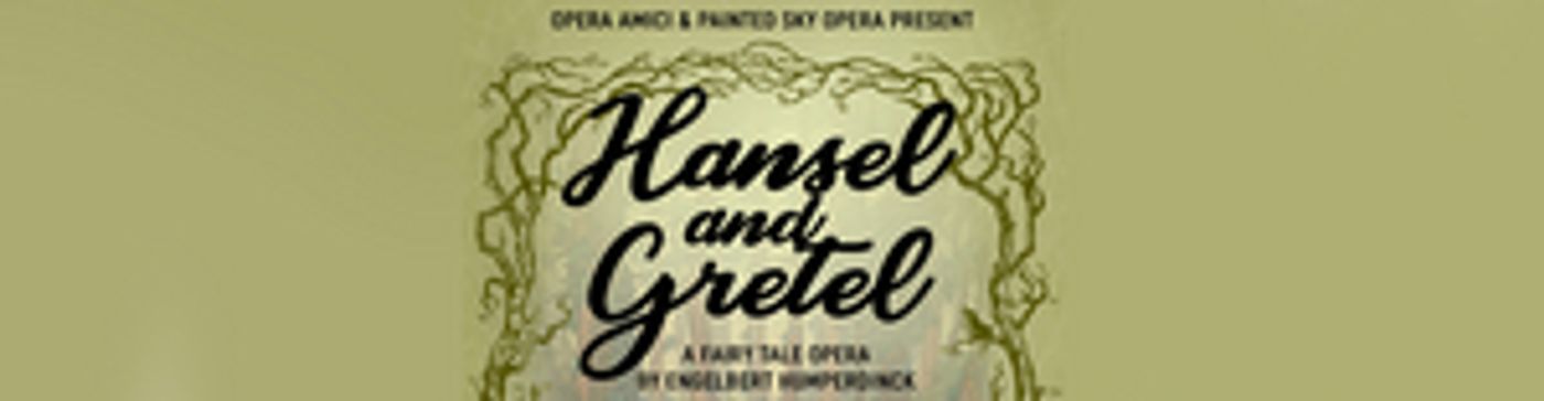 HANSEL AND GRETEL Begins Performances at Civic Center Music Hall  This Week  Image