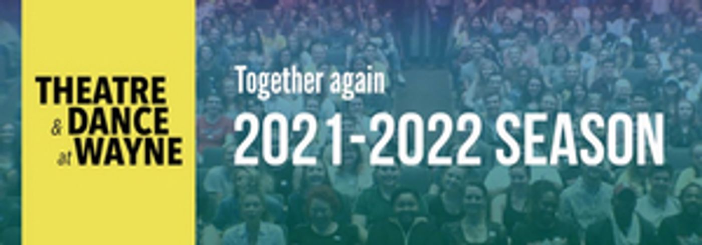 Theatre and Dance at Wayne Announces 2021-2022 Season Theatre and Dance at Wayne Announces 2021-2022 Season Image