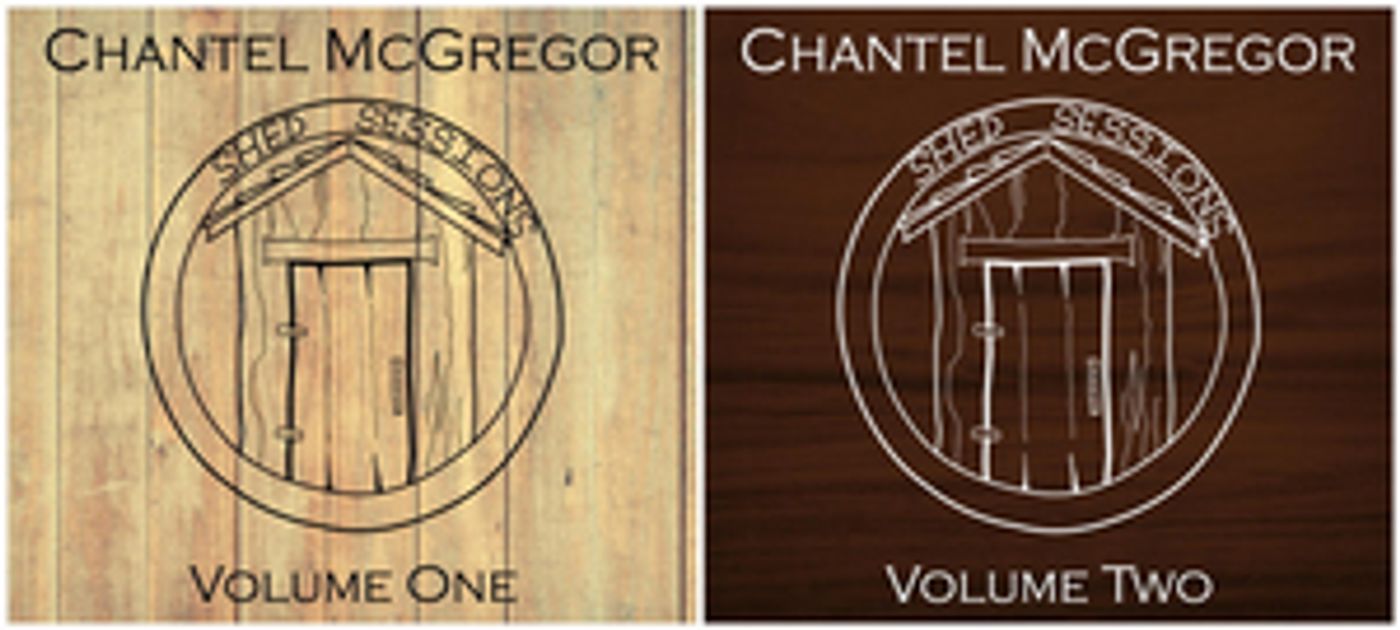 Chantel McGregor Releases 'The Shed Sessions Volume 1 & 2' Chantel McGregor Releases 'The Shed Sessions Volume 1 & 2' Image