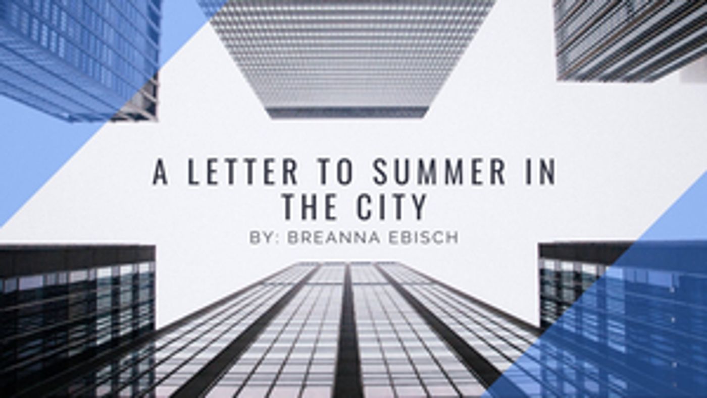 Student Blog: A Letter to Summer in the City  Image