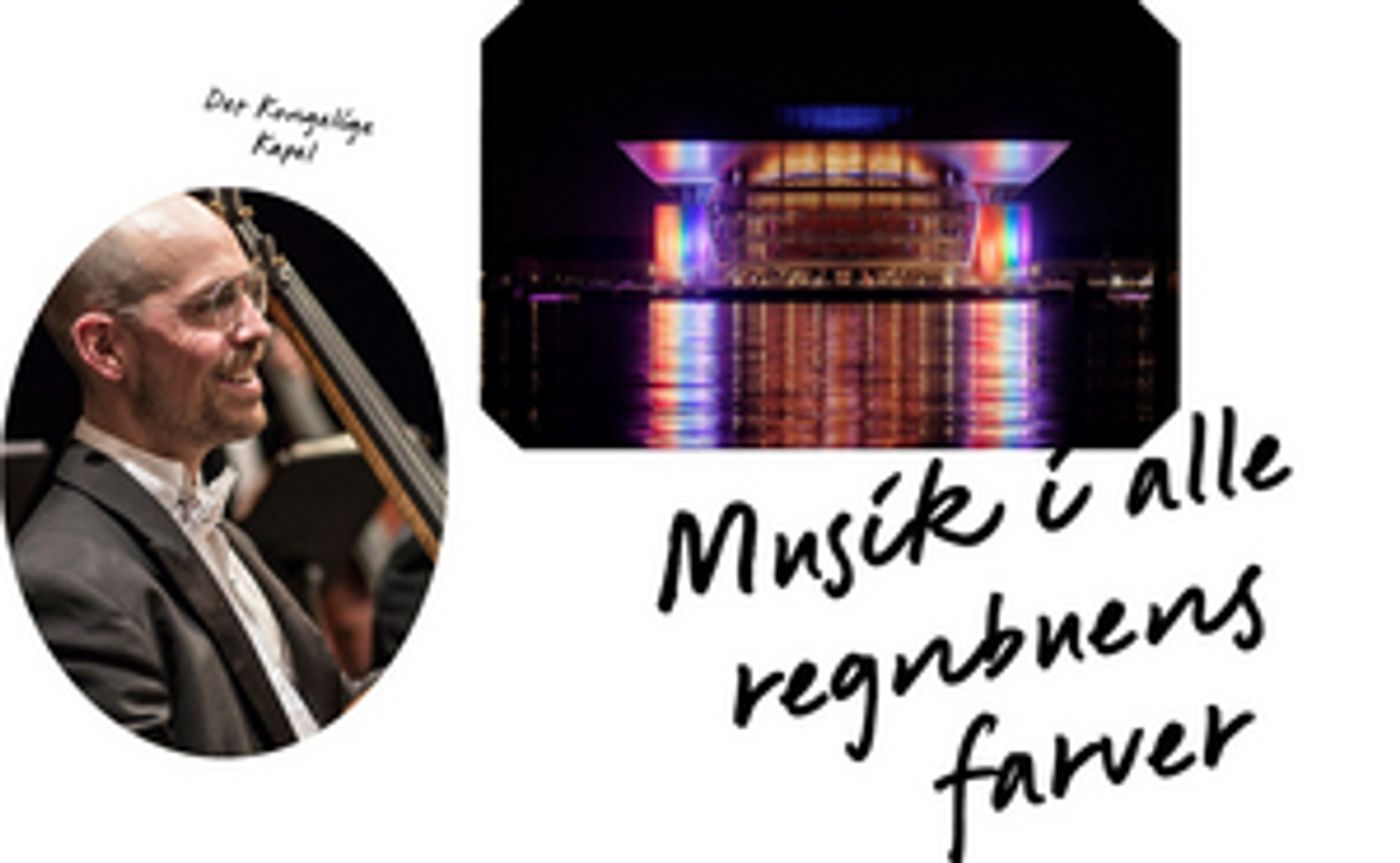 MUSIC IN THE COLOURS OF THE RAINBOW Will Be Performed at Det KGL. Teater in Honor of WorldPride MUSIC IN THE COLOURS OF THE RAINBOW Will Be Performed at Det KGL. Teater in Honor of WorldPride Image