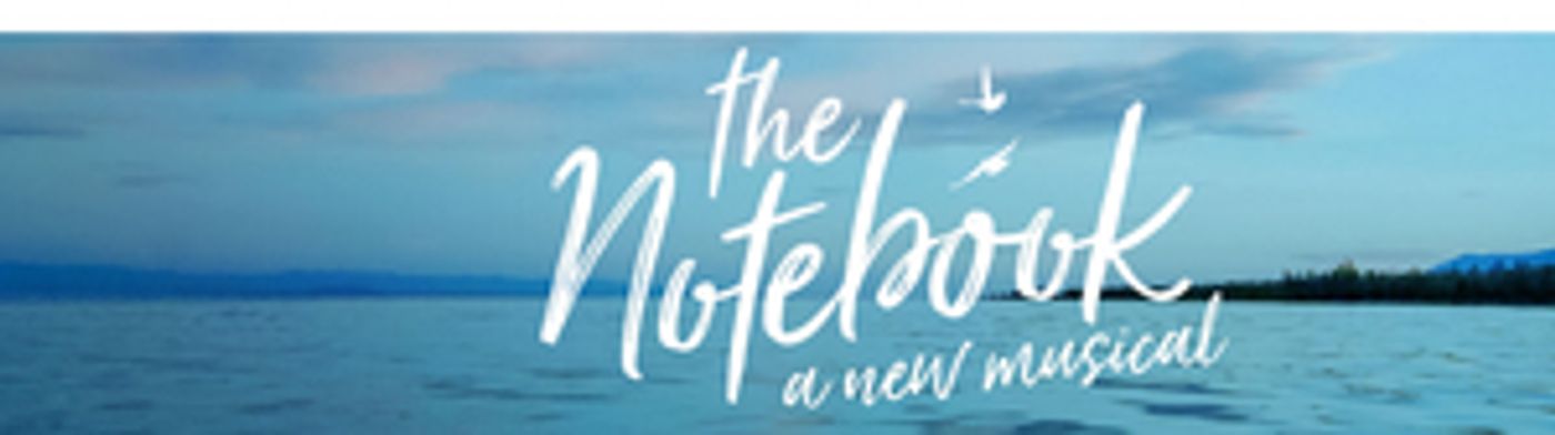 Broadway-Bound THE NOTEBOOK Musical Announces March 2022 World Premiere at Chicago Shakespeare Theater  Image