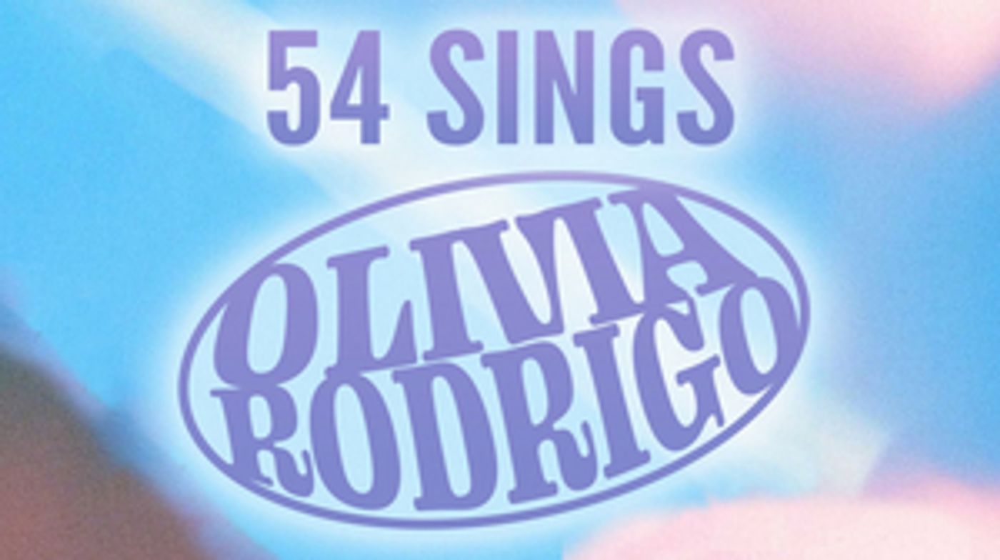 Krystina Alabado, Jelani Remy, Danielle Wade and More to Take Part in 54 SINGS OLIVIA RODRIGO Krystina Alabado, Jelani Remy, Danielle Wade and More to Take Part in 54 SINGS OLIVIA RODRIGO Image