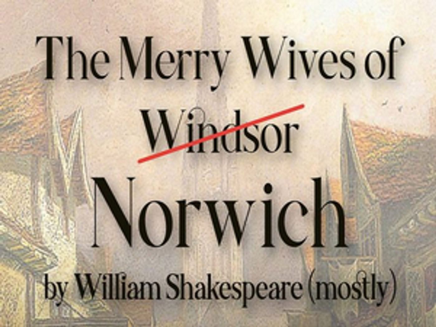 THE MERRY WIVES OF NORWICH Will Reopen the Maddermarket Theatre This Month THE MERRY WIVES OF NORWICH Will Reopen the Maddermarket Theatre This Month Image