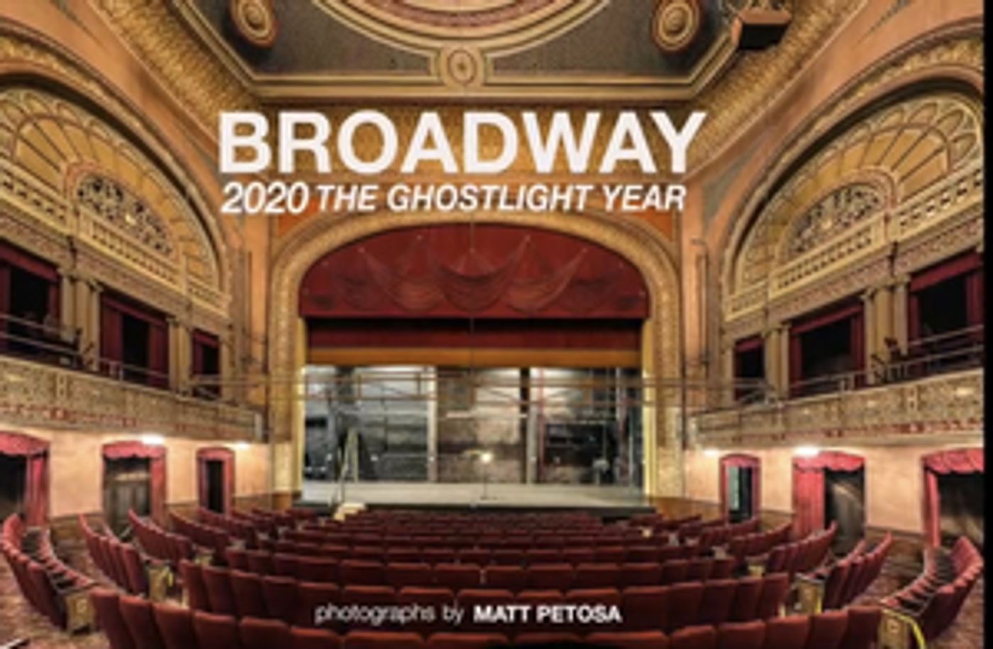 Matt Petosa Releases Book of Photographs BROADWAY 2020 THE GHOSTLIGHT YEAR  Image