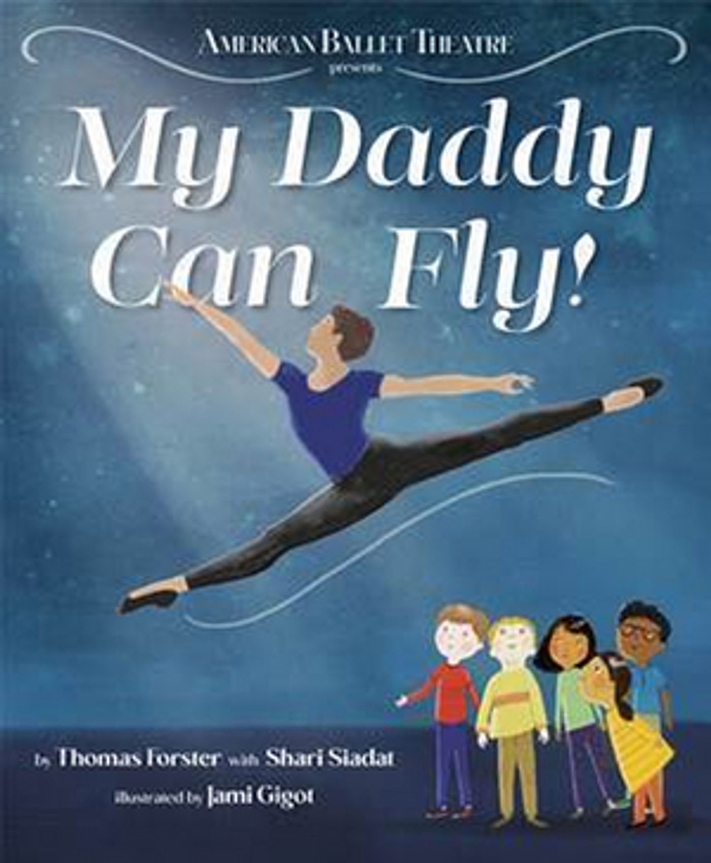 American Ballet Theatre Principal Dancer Thomas Forster Pens MY DADDY CAN FLY!  Image