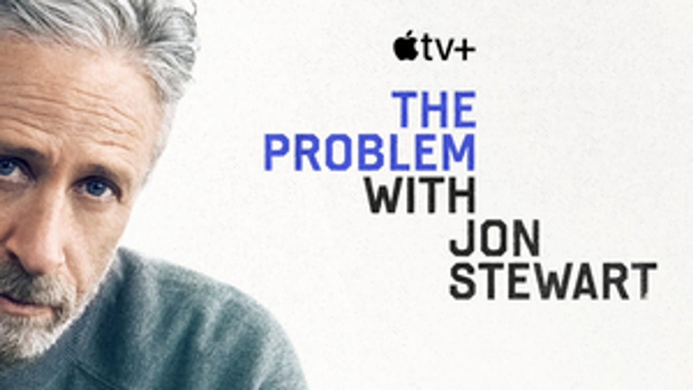 THE PROBLEM WITH JON STEWART Will Debut September 30 on Apple TV+ THE PROBLEM WITH JON STEWART Will Debut September 30 on Apple TV+ Image