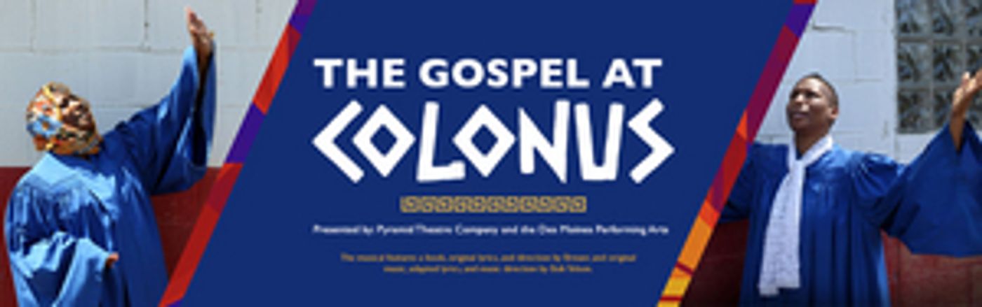The Pyramid Theatre Company Postpones THE GOSPEL AT COLONUS The Pyramid Theatre Company Postpones THE GOSPEL AT COLONUS Image