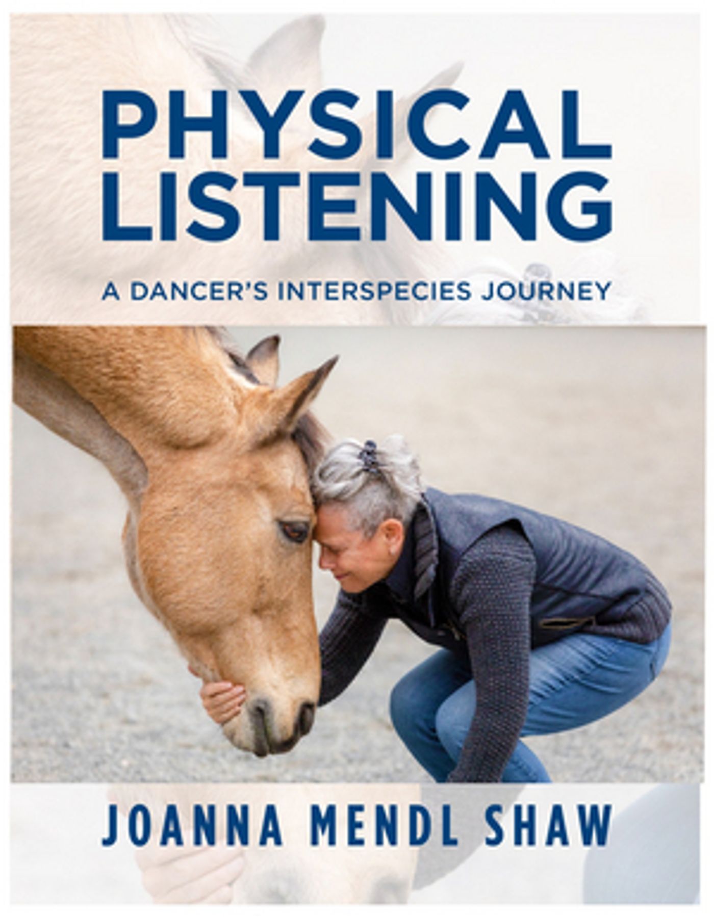 JoAnna Mendl Shaw Announces Virtual Book Launch Of 'Physical Listening: A Dancer's Interspecies Journey' JoAnna Mendl Shaw Announces Virtual Book Launch Of 'Physical Listening: A Dancer's Interspecies Journey' Image