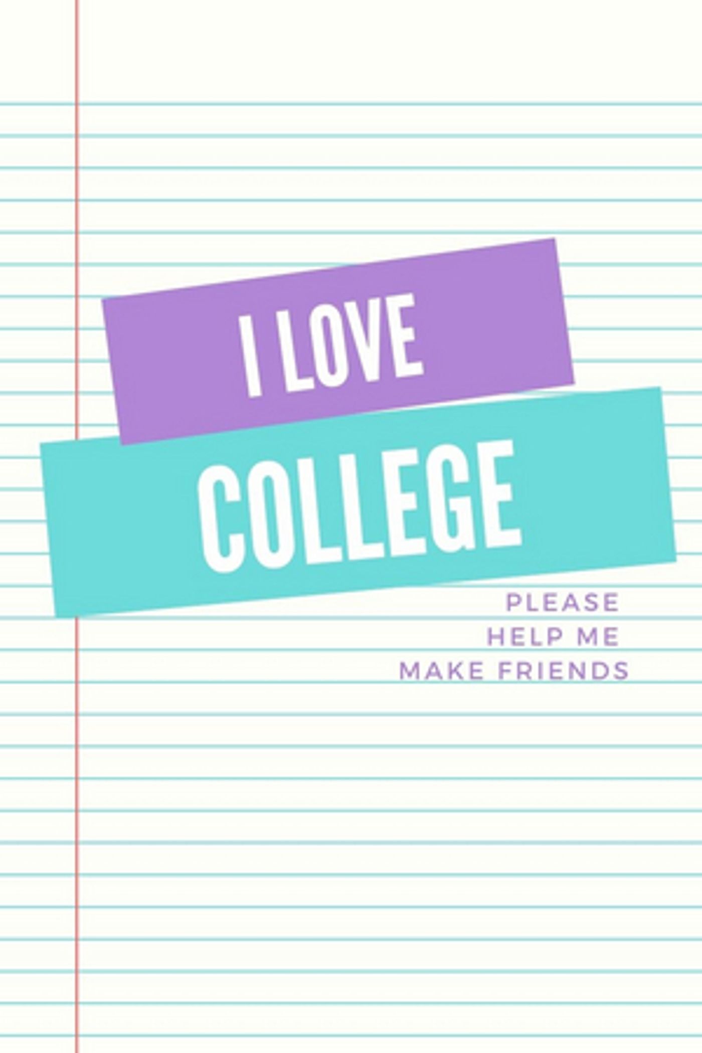 Student Blog: I Love College (Please Help Me Make Friends)  Image