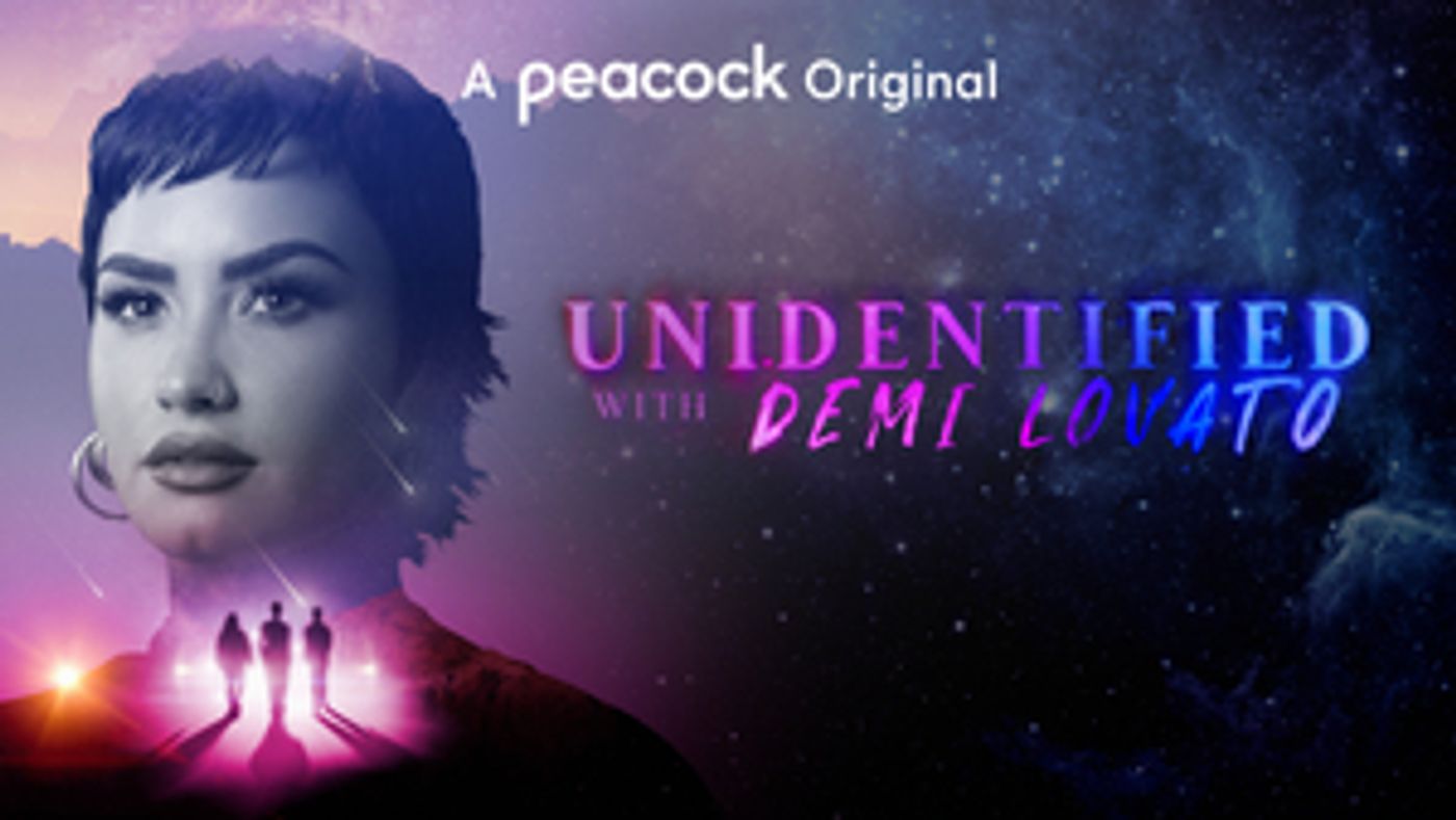VIDEO: Peacock Releases Trailer for UNIDENTIFIED WITH DEMI LOVATO  Image