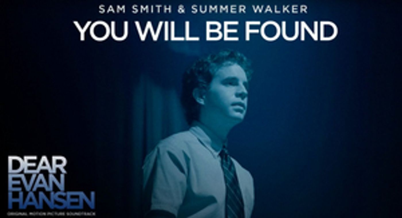 Sam Smith & Summer Walker Release 'You Will Be Found' From DEAR EVAN HANSEN Soundtrack Sam Smith & Summer Walker Release 'You Will Be Found' From DEAR EVAN HANSEN Soundtrack Image