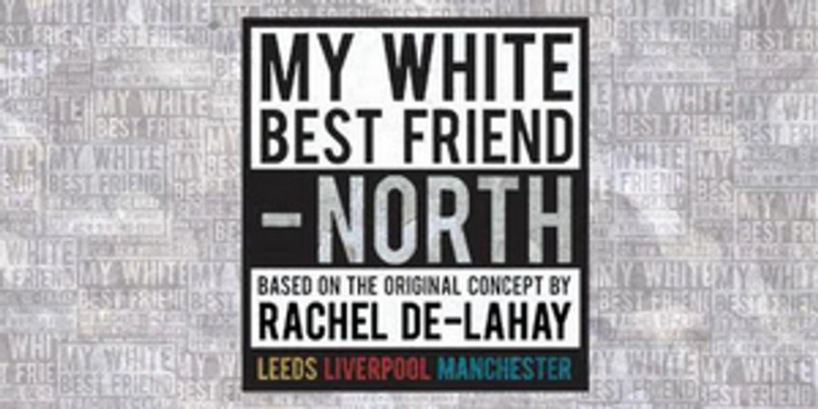 Nineteen Writers From Across The North Of England Announced For MY WHITE BEST FRIEND - NORTH Image