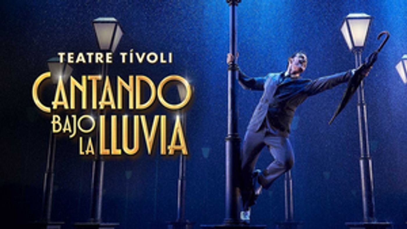 STAGE TUBE: CANTANDO BAJO LA LLUVIA en su estreno en el Teatre Tívoli de Barcelona  Image