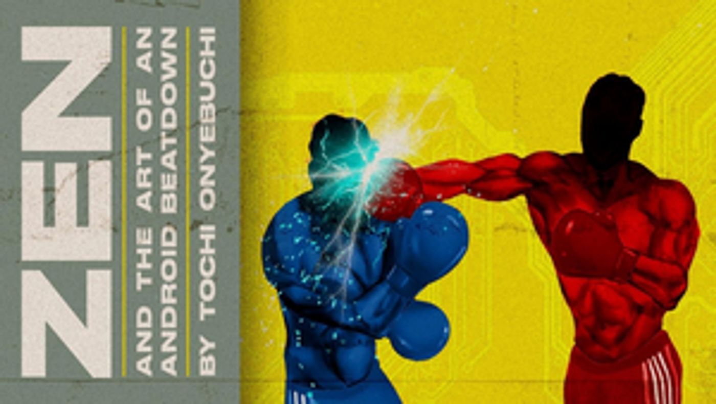 ZEN AND THE ART OF AN ANDROID BEATDOWN Opens Book-It's Hybrid Season This Month ZEN AND THE ART OF AN ANDROID BEATDOWN Opens Book-It's Hybrid Season This Month Image