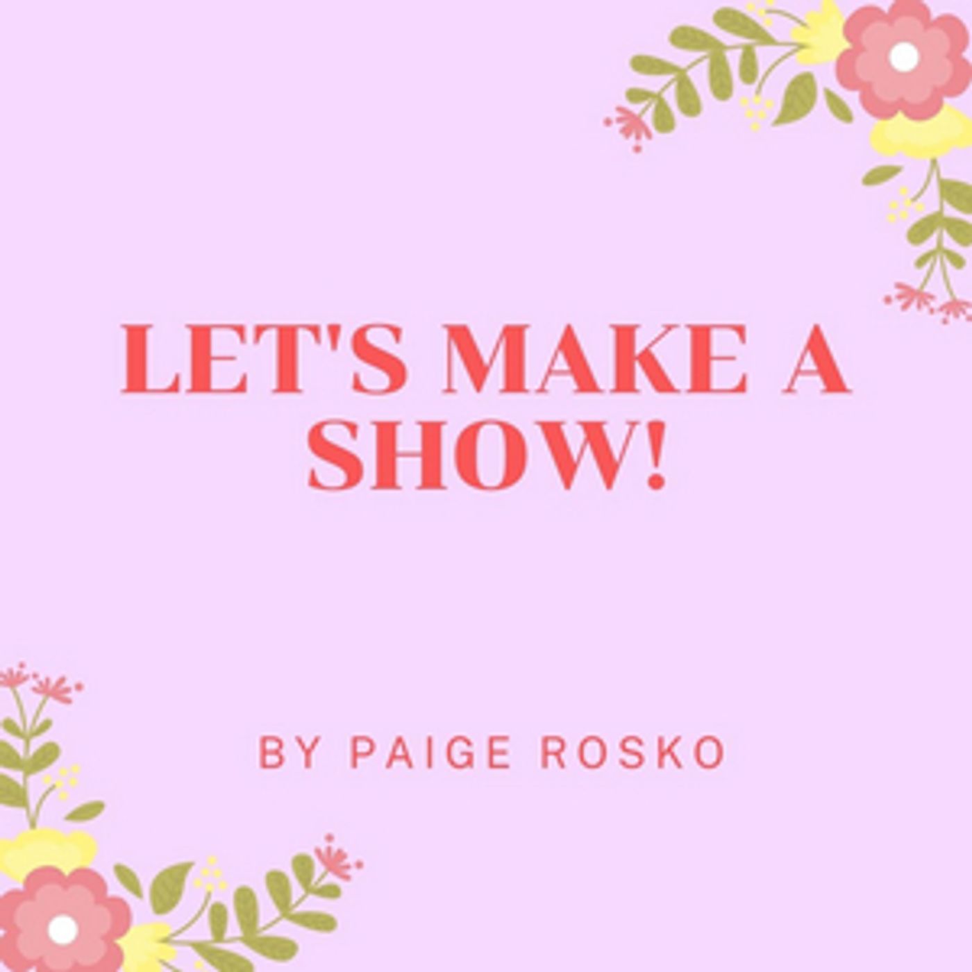 Student Blog: Let's Make A Show!  Image