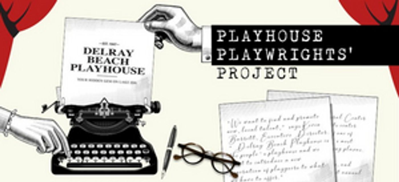 The Delray Beach Playhouse Presents The PLAYHOUSE PLAYWRIGHTS' PROJECT Later This Month The Delray Beach Playhouse Presents The PLAYHOUSE PLAYWRIGHTS' PROJECT Later This Month Image