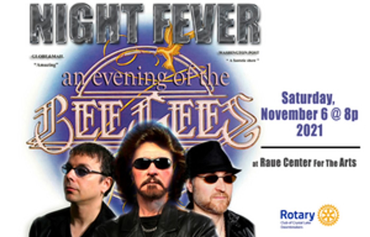 Rotary Rocks Raue Center to Present NIGHT FEVER A BeeGees Tribute  Image
