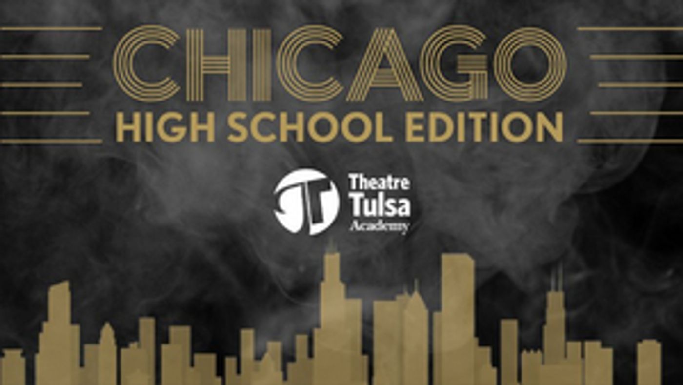 Theatre Tulsa Academy Will Perform CHICAGO: HIGH SCHOOL EDITION in November  Image