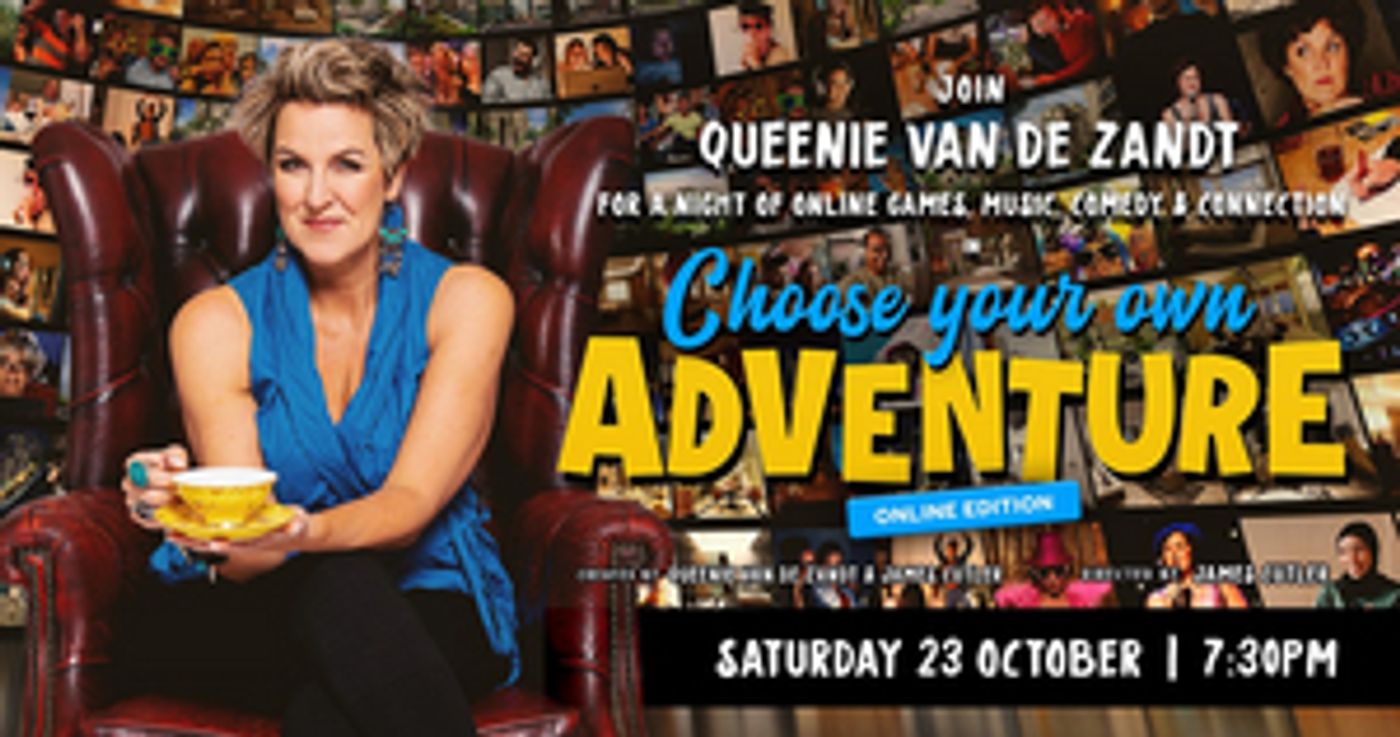 Review: Queenie van de Zandt's CHOOSE YOUR OWN ADVENTURE – ONLINE EDITION Delivers A Truly Interactive Online “Theatre” Experience  Image