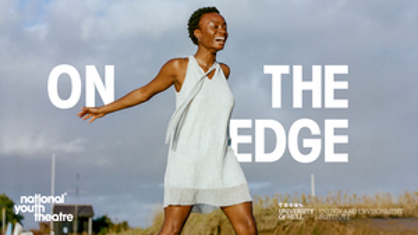 National Youth Theatre Announces COP26 Performance ON THE EDGE National Youth Theatre Announces COP26 Performance ON THE EDGE Image