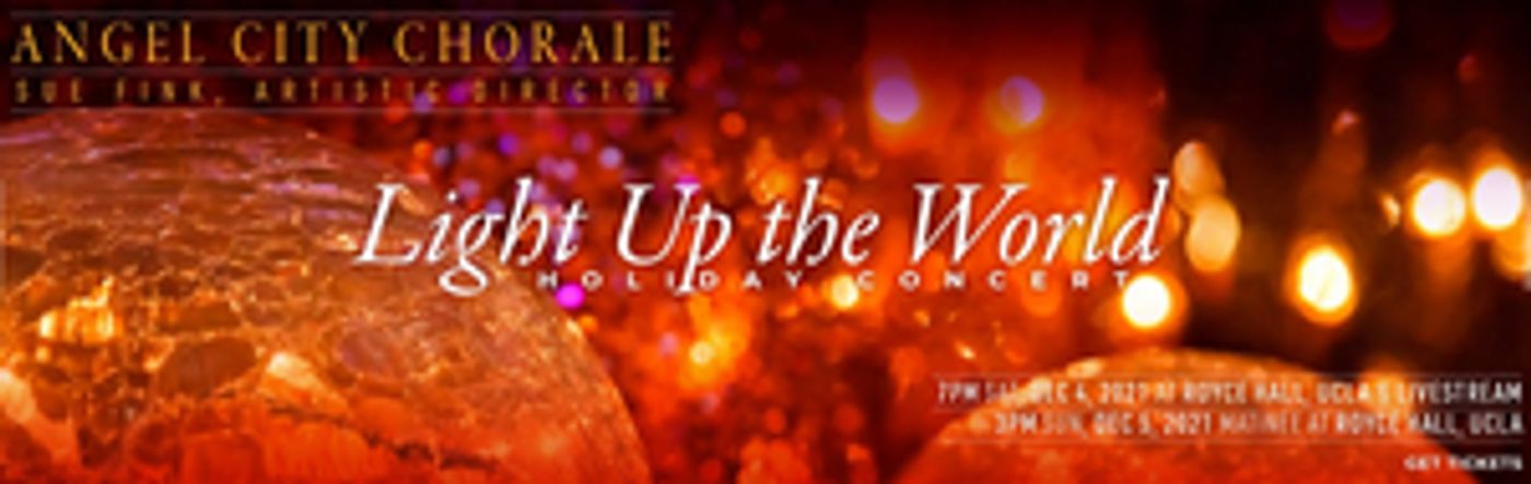 Angel City Chorale Will Bring LIGHT UP THE WORLD to UCLA's  Royce Hall  Image