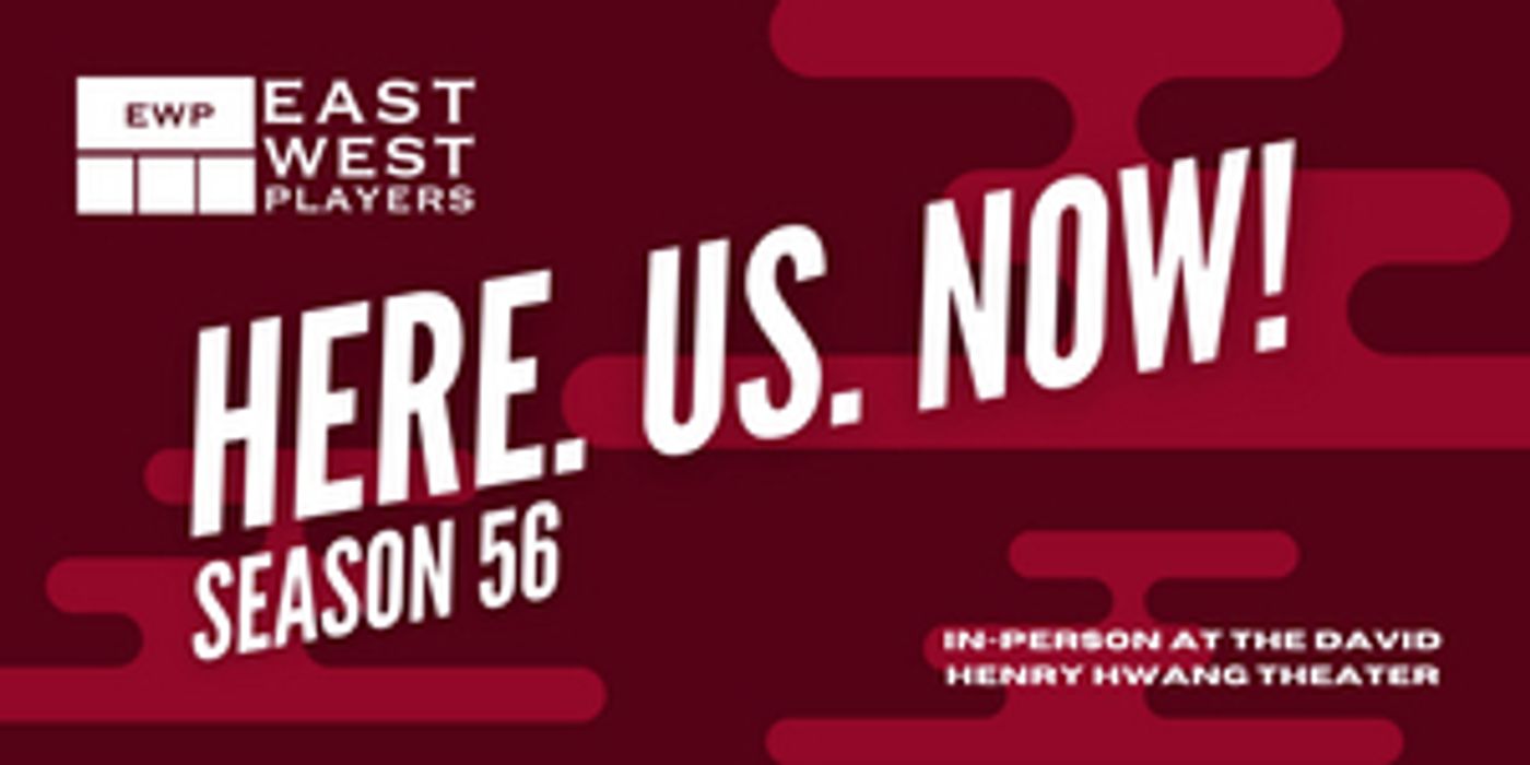 East West Players to Launch 56th Anniversary Season, 'Here. Us. Now!'  Image
