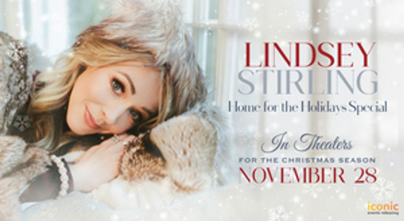Lindsay Stirling's HOME FOR THE HOLIDAYS Concert Film to Come to Theaters Lindsay Stirling's HOME FOR THE HOLIDAYS Concert Film to Come to Theaters Image