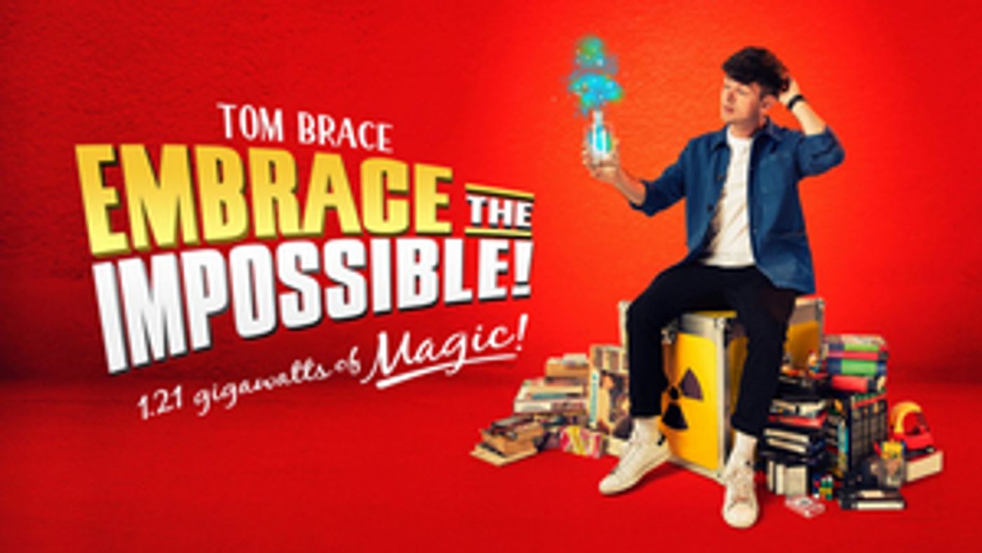 Magician Tom Brace to Return to London With TOM BRACE: EMBRACE THE IMPOSSIBLE!  Image
