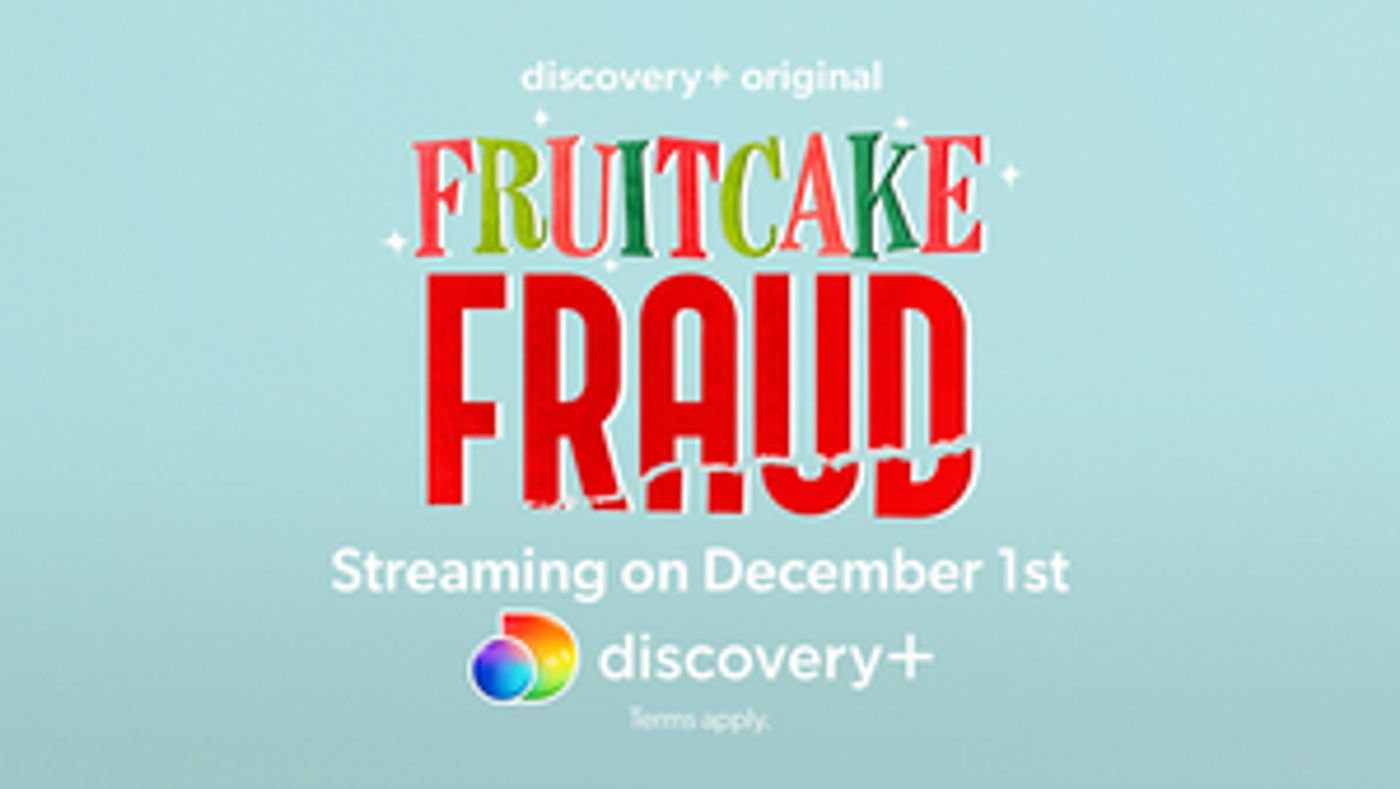 Discovery+ Announces FRUITCAKE FRAUD Original Special Discovery+ Announces FRUITCAKE FRAUD Original Special Image