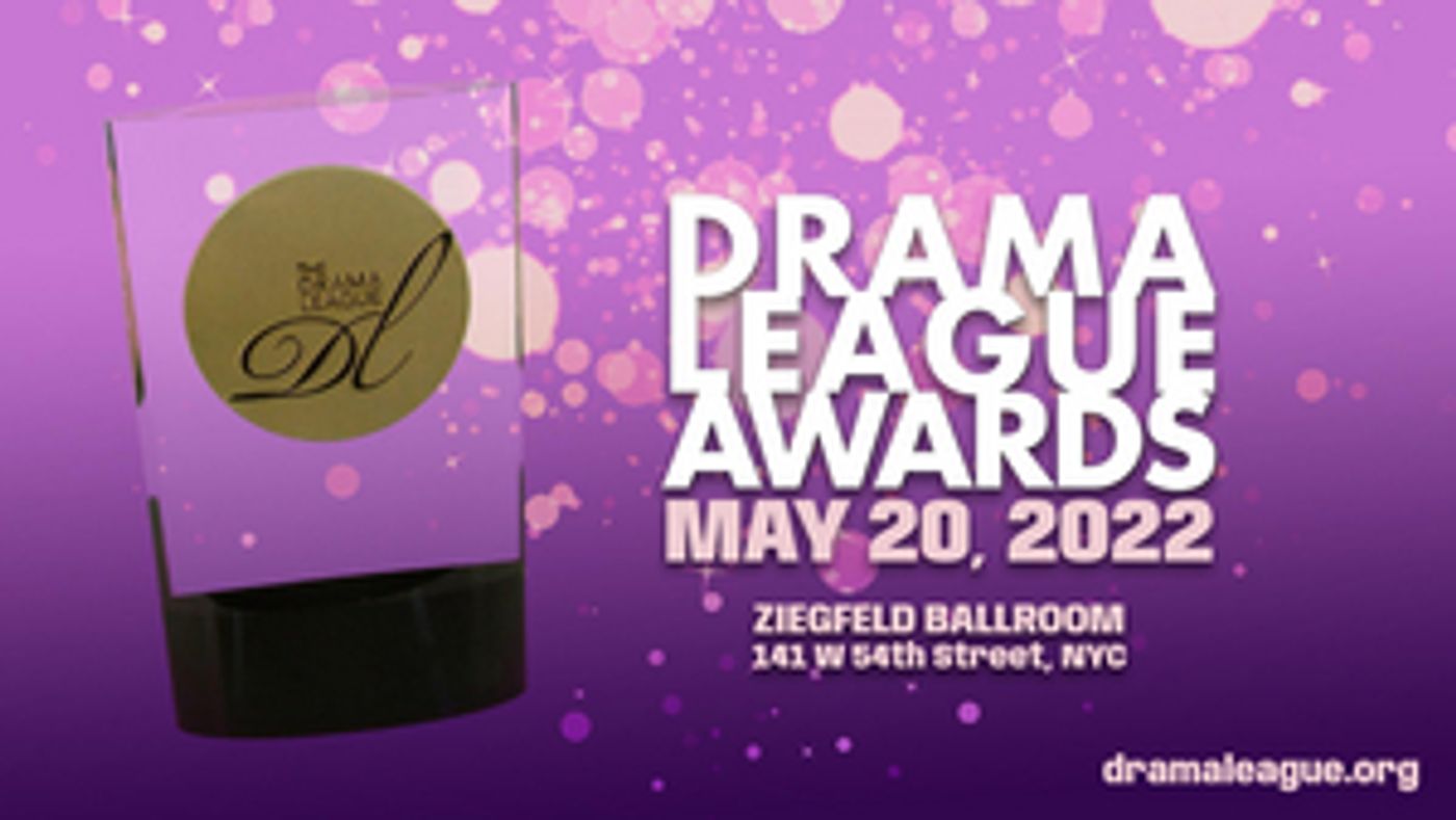 The 2022 Drama League Awards Announces Dates & New Location The 2022 Drama League Awards Announces Dates & New Location Image