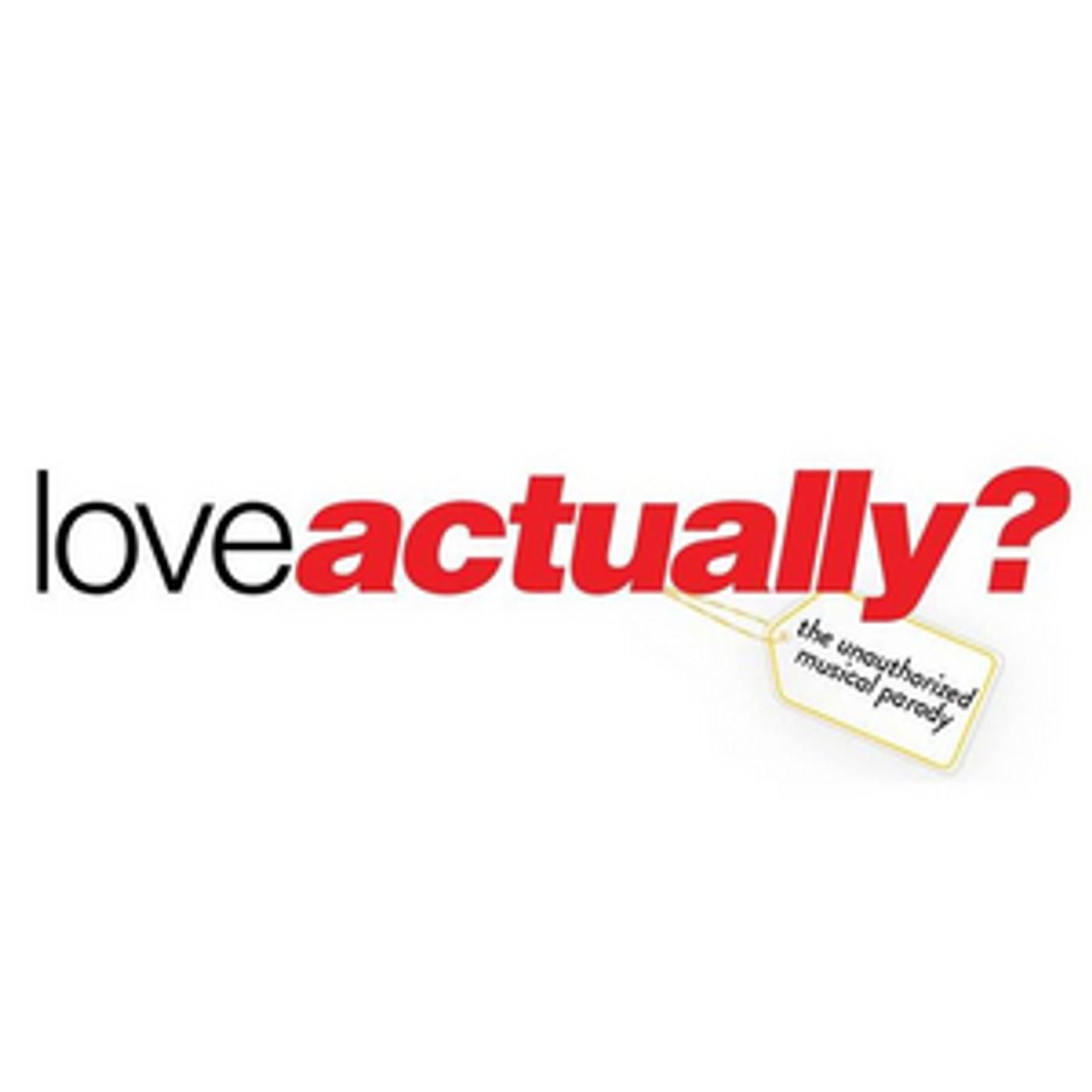 LOVE ACTUALLY THE UNAUTHORIZED MUSICAL PARODY Begins Performances This Wednesday  Image