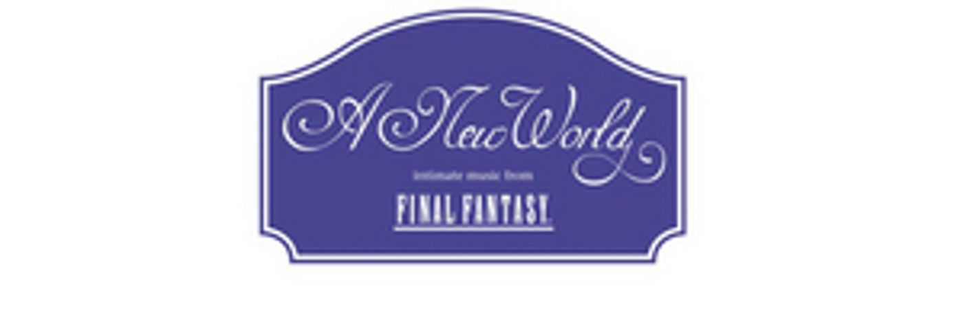 'A New World: intimate music from FINAL FANTASY' Comes to the Marcus Center in 2022  Image