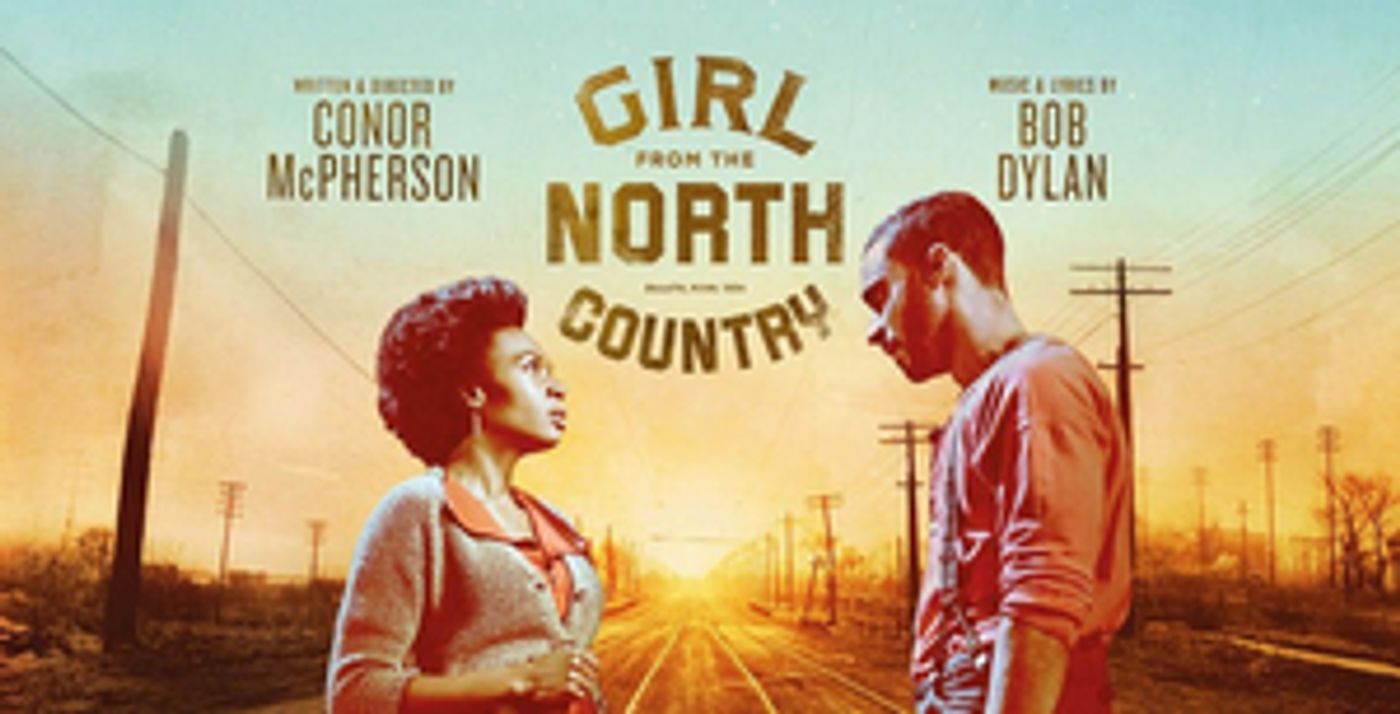 GIRL FROM THE NORTH COUNTRY To Return to the UK as Part of International Tour GIRL FROM THE NORTH COUNTRY To Return to the UK as Part of International Tour Image