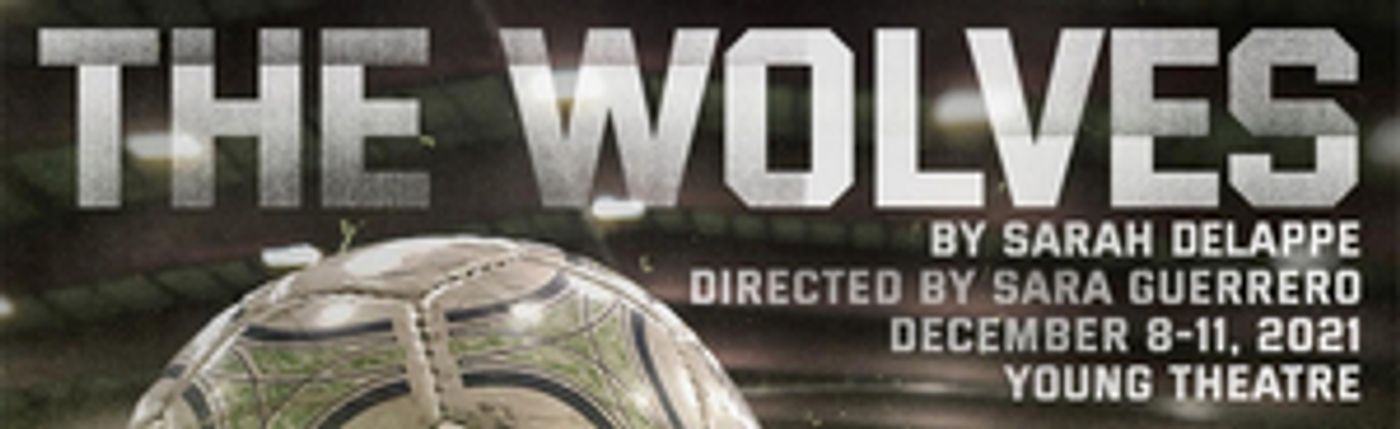 Sharp, Witty Ensemble Drama THE WOLVES Begins 12/8 on the Campus of Cal State Fullerton Sharp, Witty Ensemble Drama THE WOLVES Begins 12/8 on the Campus of Cal State Fullerton Image