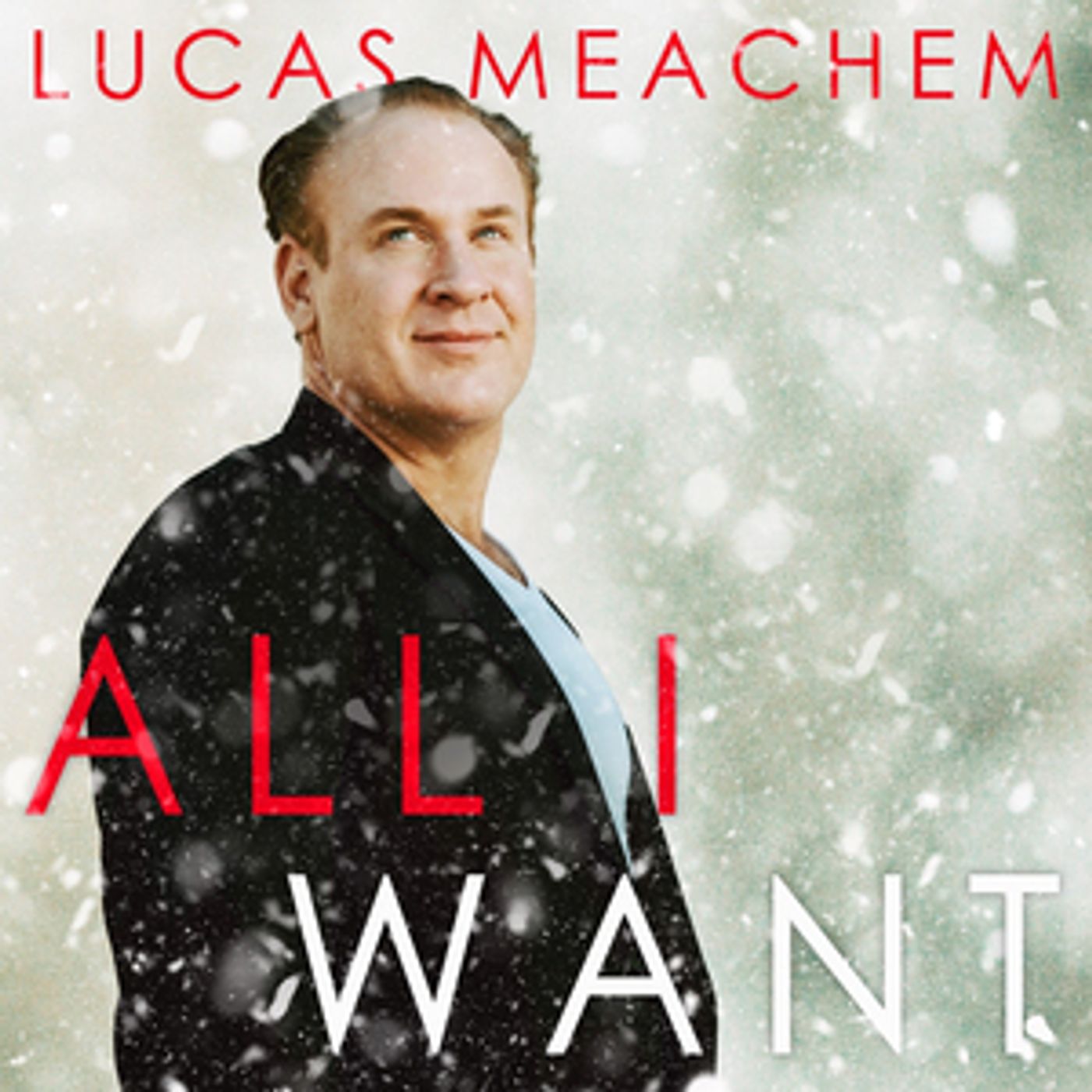 Lucas Meachem Releases Christmas EP, ALL I WANT Lucas Meachem Releases Christmas EP, ALL I WANT Image