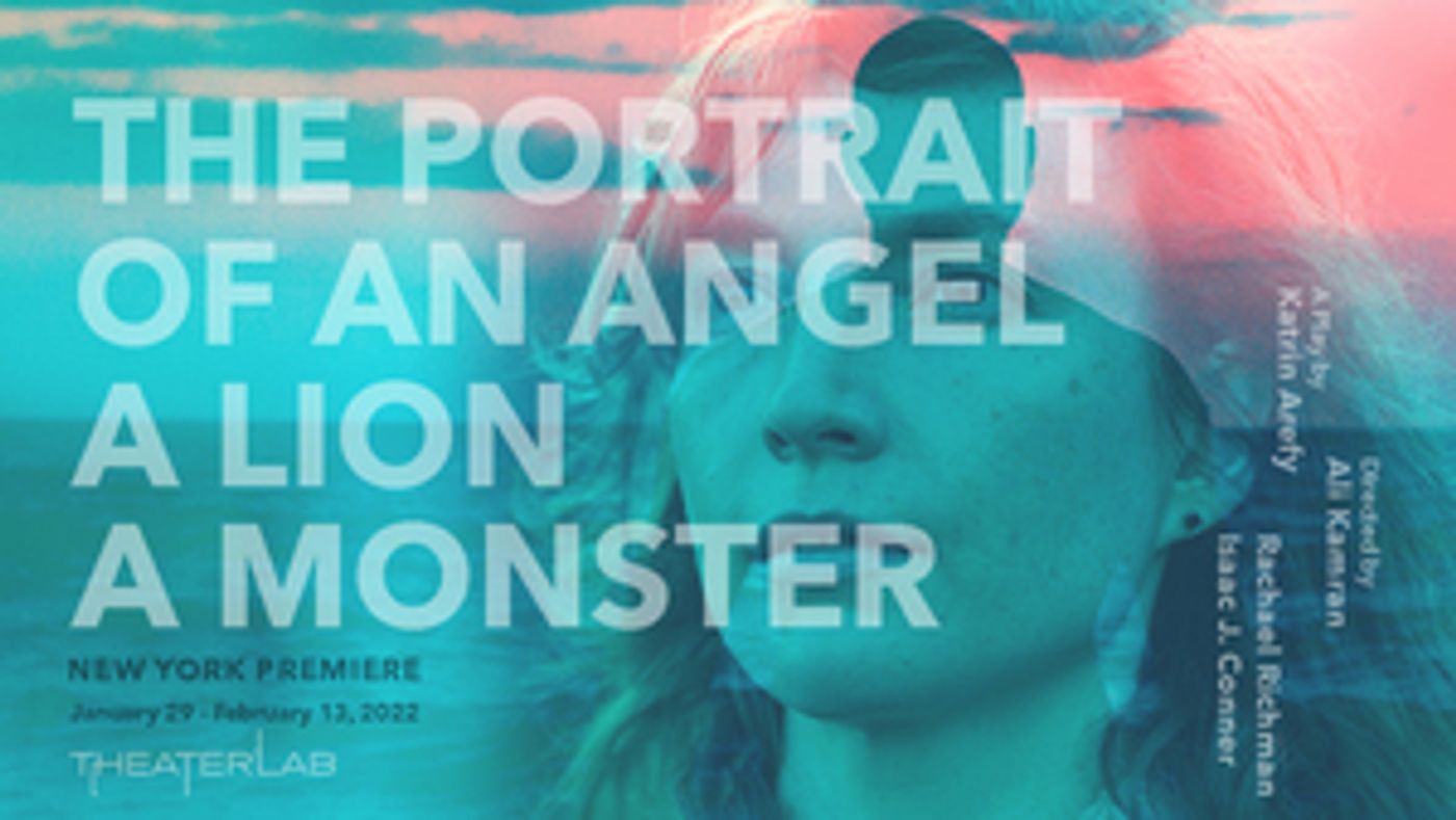 THE PORTRAIT OF AN ANGEL, A LION, A MONSTER to Have New York Premiere  Image