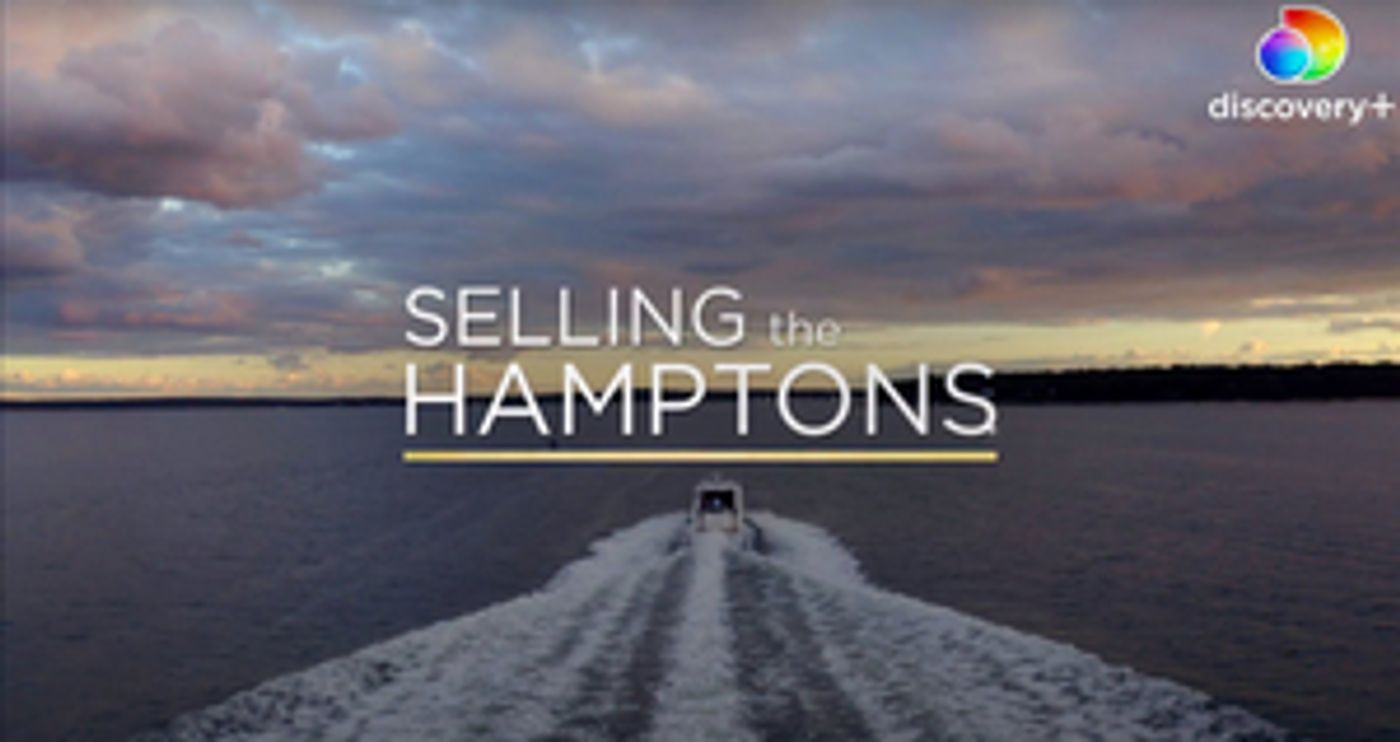 Discovery+ Announces SELLING THE HAMPTONS Luxury Real Estate Series Discovery+ Announces SELLING THE HAMPTONS Luxury Real Estate Series Image