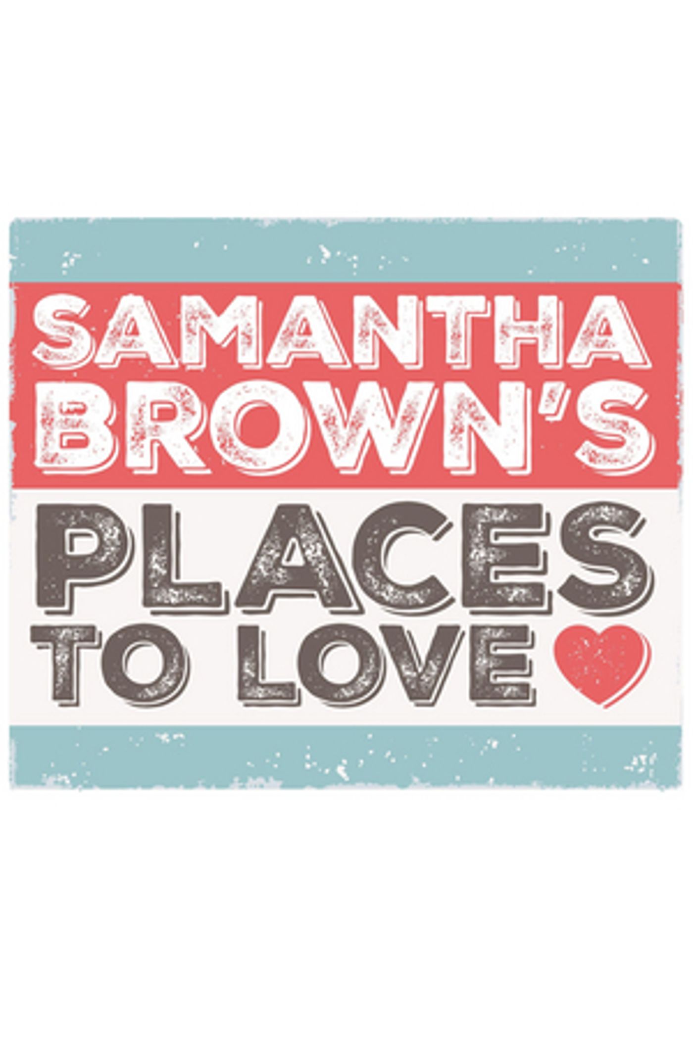 SAMANTHA BROWN'S PLACES TO LOVE to Return to PBS  Image