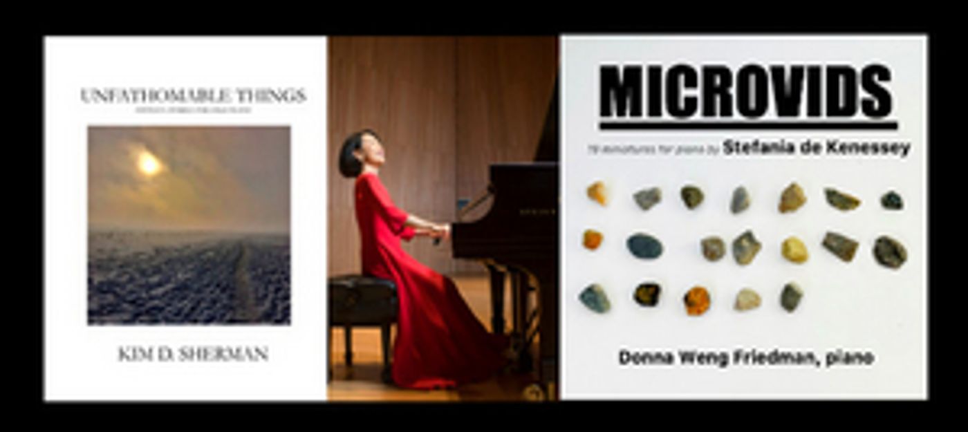 Pianist Donna Weng Friedman to Premiere New Recordings of Music by Kim D. Sherman and Stefania de Kenessey  Image