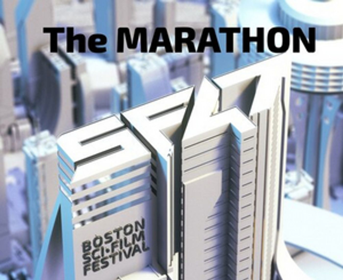 The 47th Annual Boston SciFi Film Festival & Marathon Sets Dates The 47th Annual Boston SciFi Film Festival & Marathon Sets Dates Image