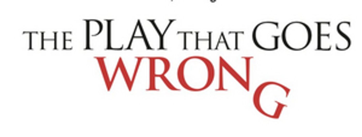 THE PLAY THAT GOES WRONG in Chicago Is Extending By Popular Demand  Image