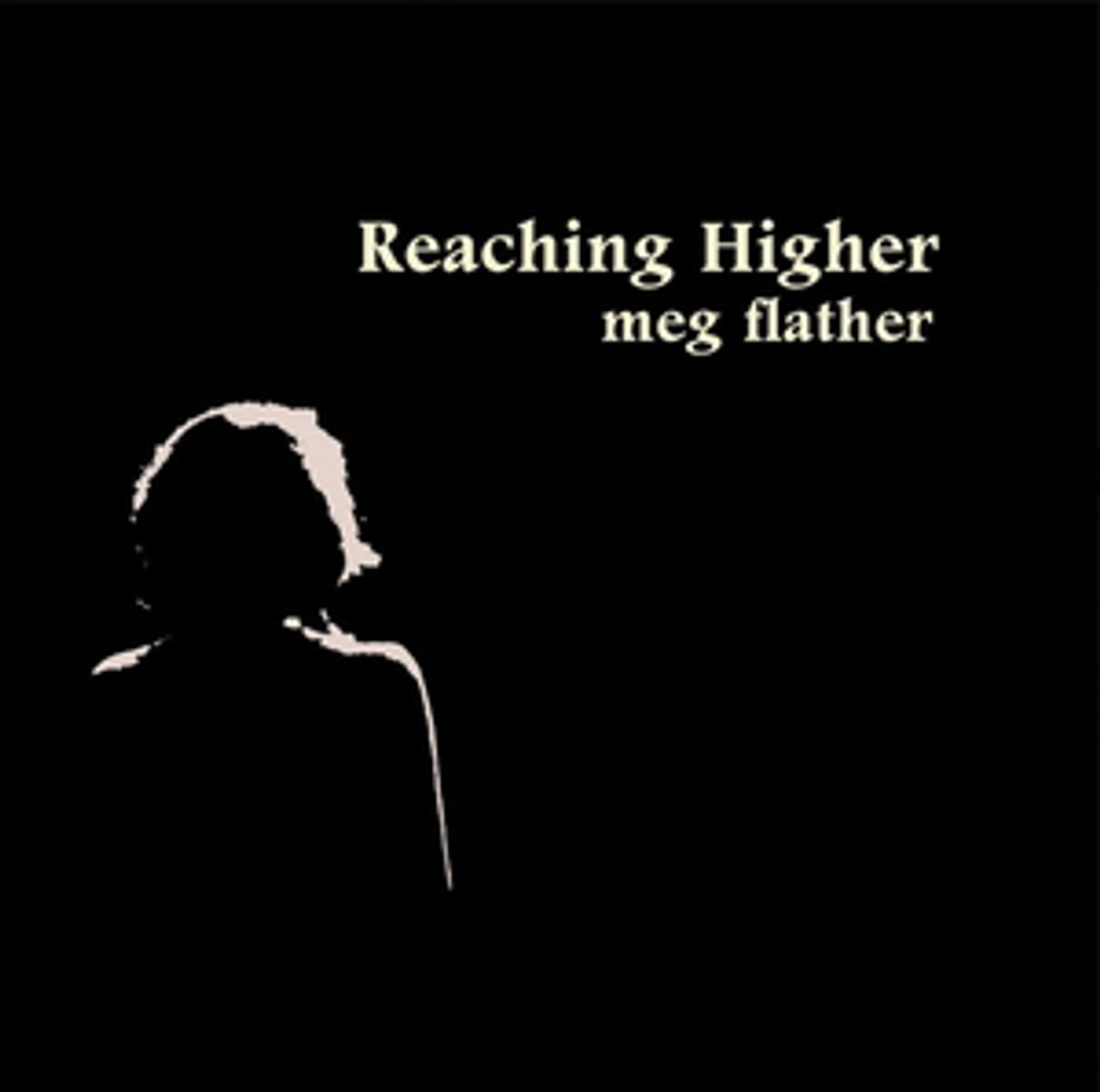 BWW CD Review: Meg Flather Soars Artistically and Emotionally with REACHING HIGHER  Image