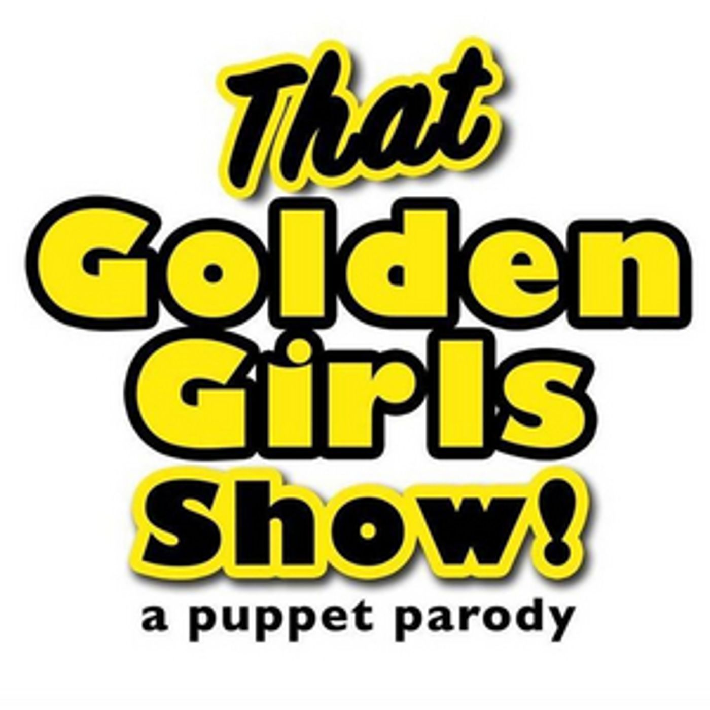 THAT GOLDEN GIRLS SHOW! – A PUPPET PARODY is Coming to the Orpheum Theater Center  Image