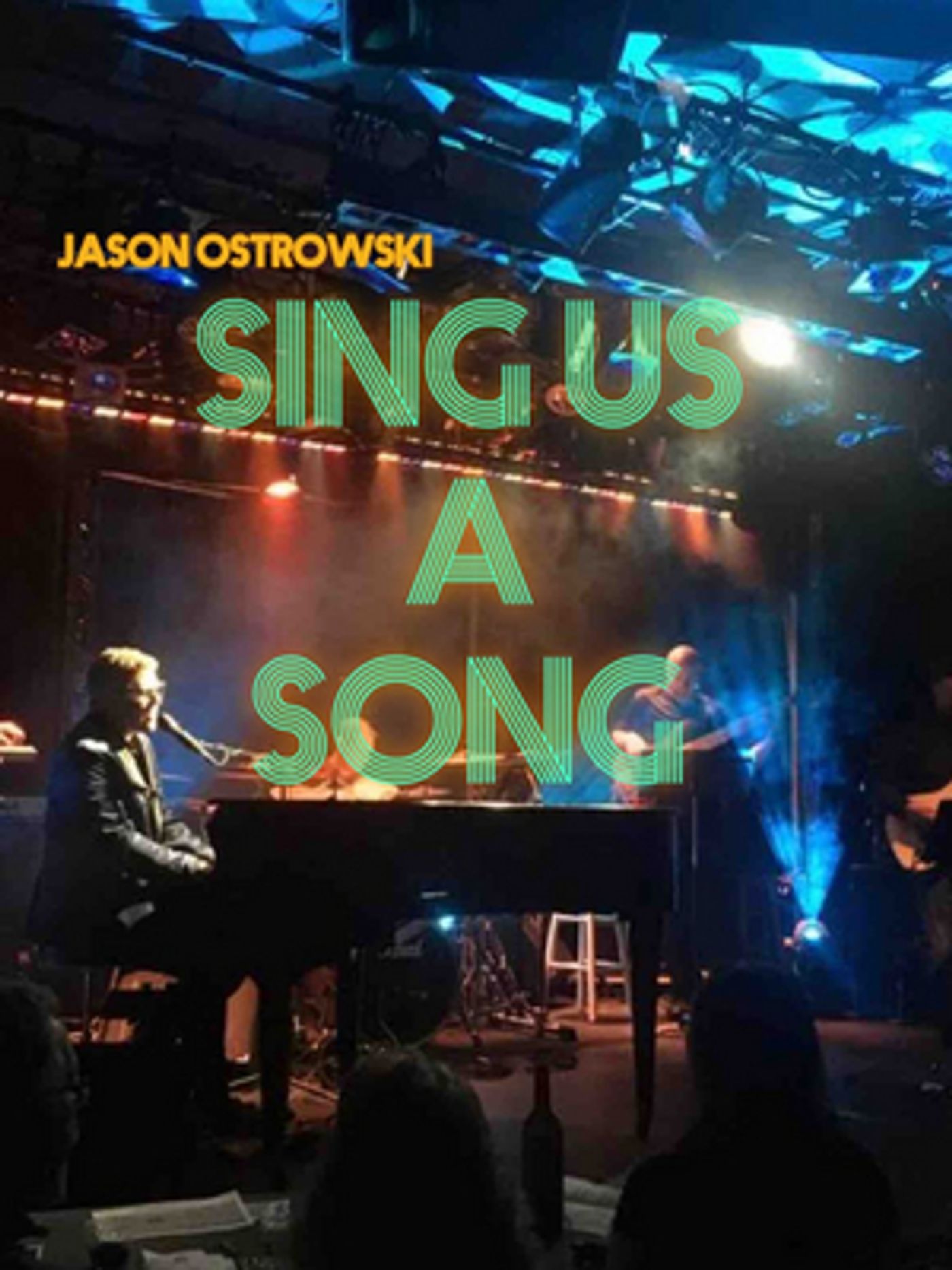 Review: Piano Man Jason Ostrowski Rocks Out In His Musical Memoir SING US A SONG  Image