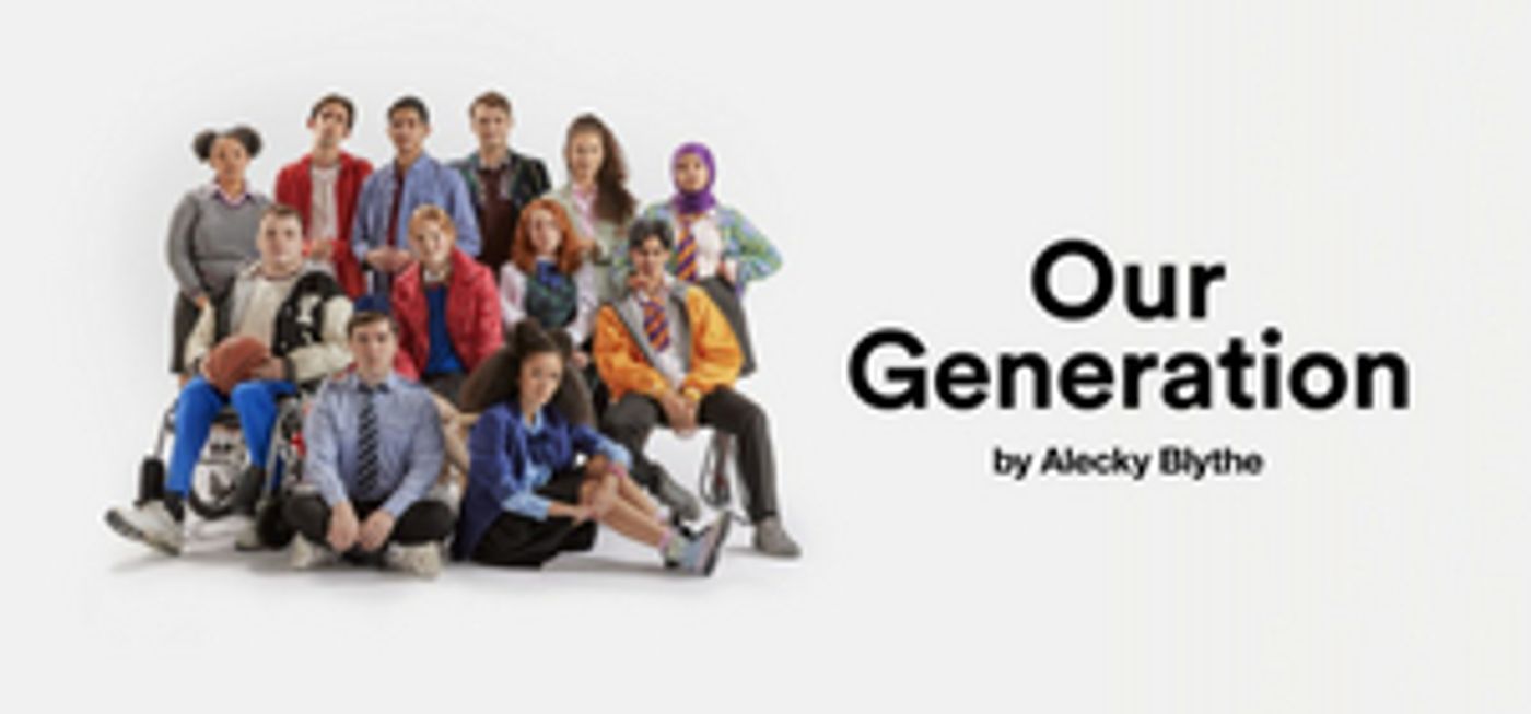 OUR GENERATION, A New Play By Alecky Blythe, Opens at the National Theatre in February  Image