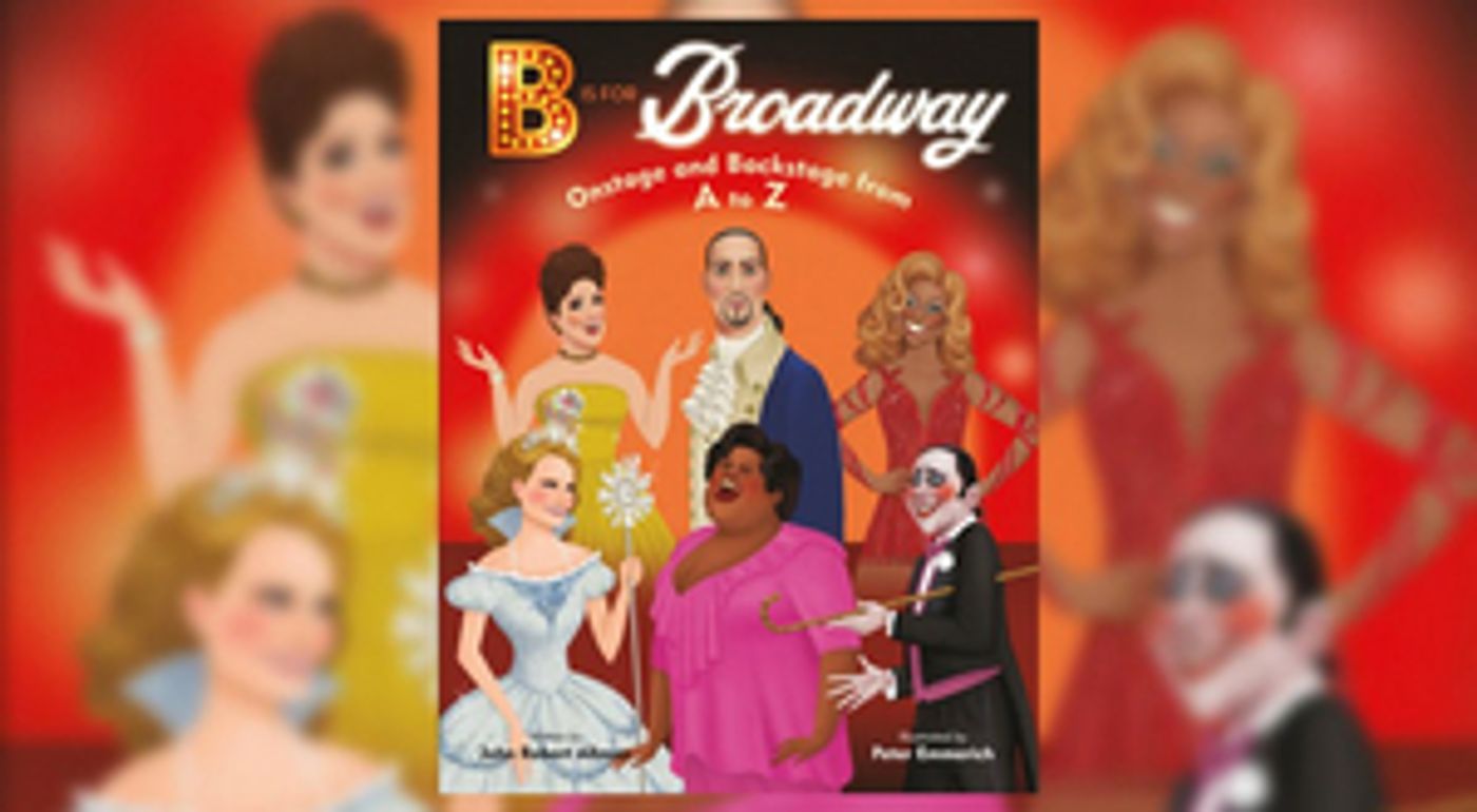B IS FOR BROADWAY Children's Book to be Released in Support of The Actors Fund  Image