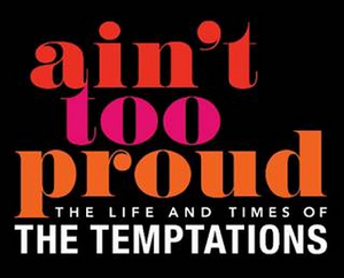 AIN'T TOO PROUD – THE LIFE AND TIMES OF THE TEMPTATIONS is Coming to the Citizens Bank Opera House  Image