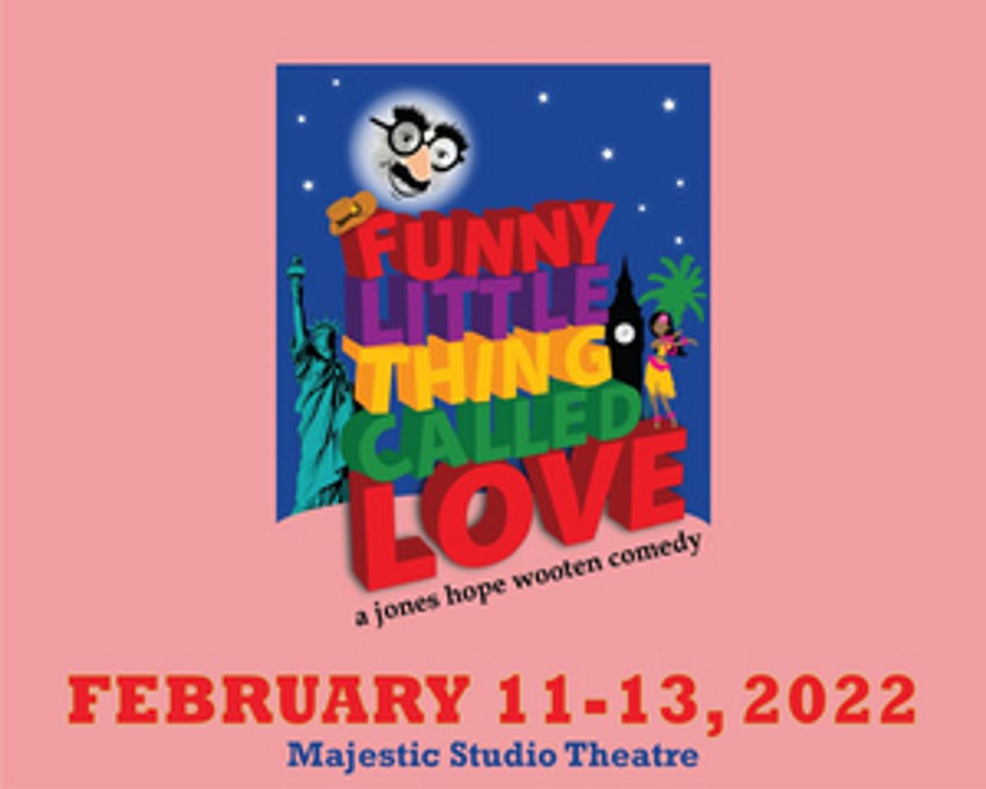 FUNNY LITTLE THING CALLED LOVE to be Presented at The Majestic  Image