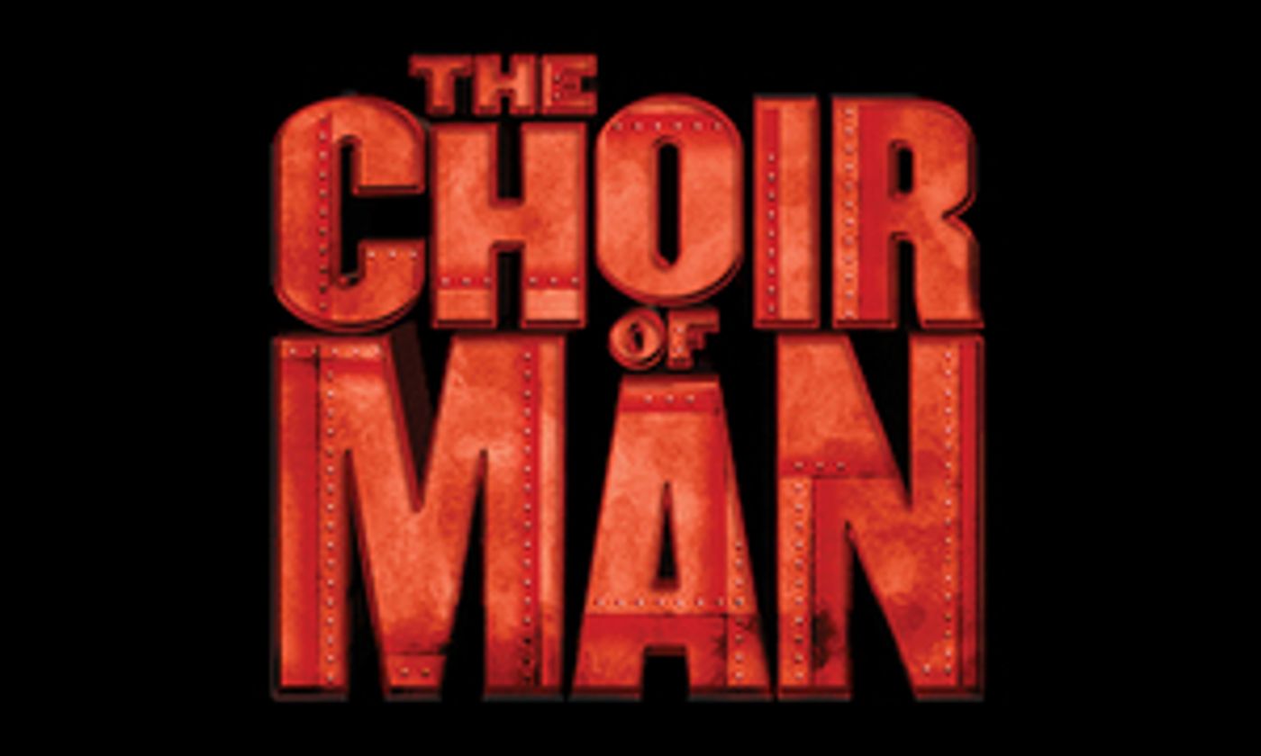 International Sensation THE CHOIR OF MAN Coming To Sioux Falls As Part Of Its Third U.S. Tour  Image
